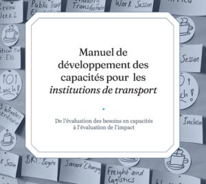 Manuel de développement des capacités pour les institutions de transport : De l’évaluation des besoins en capacités à l’évaluation de l’impact